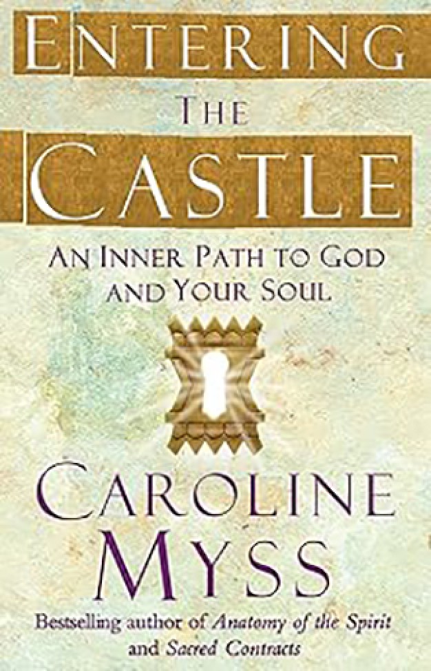 Entering the Castle: An Inner Path to God and Your Soul